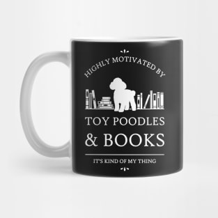 Highly Motivated by Toy Poodles and Books Mug